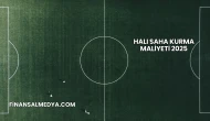 Halı Saha Kurma Maliyeti 2025