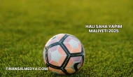 Halı Saha Yapım Maliyeti 2025