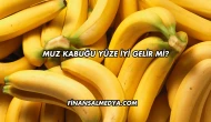 Muz Kabuğu Yüze İyi Gelir mi?