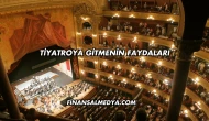 Tiyatroya Gitmenin Faydaları