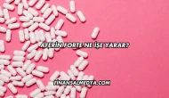 Aferin Forte Ne İşe Yarar?