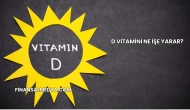 D Vitamini Ne İşe Yarar?