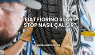 Fiat Fiorino Start Stop Nasıl Çalışır?
