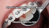 Diş Teli Taktırmak Orucu Bozar mı?
