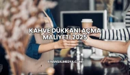 Kahve Dükkanı Açma Maliyeti 2025