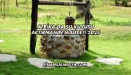 Afrika’da Su Kuyusu Açtırmanın Maliyeti 2025