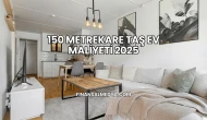 150 Metrekare Taş Ev Maliyeti 2025
