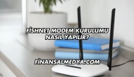 Fishnet Modem Kurulumu Nasıl Yapılır?