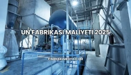 Un Fabrikası Maliyeti 2025