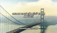 Osman Gazi Köprüsü Yapım Maliyeti