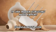 Tp Link Modem Kurulumu Nasıl Yapılır?