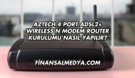 Aztech 4 Port Adsl2+ Wireless N Modem Router Kurulumu Nasıl Yapılır?