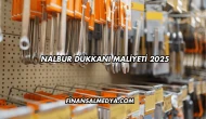 Nalbur Dükkanı Maliyeti 2025