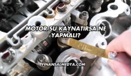 Motor Su Kaynatırsa Ne Yapmalı?
