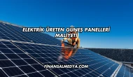 Elektrik Üreten Güneş Panelleri Maliyeti