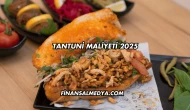 Tantuni Maliyeti 2025