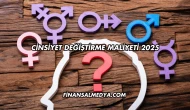 Cinsiyet Değiştirme Maliyeti 2025