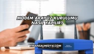 Modem Arayüz Kurulumu Nasıl Yapılır?