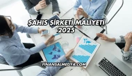Şahıs Şirketi Maliyeti 2025