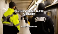 Yakın Koruma Nasıl Olunur?