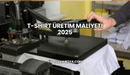 T-Shirt Üretim Maliyeti 2025