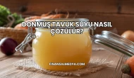 Donmuş Tavuk Suyu Nasıl Çözülür?