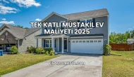 Tek Katlı Müstakil Ev Maliyeti 2025