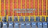 Doğalgaz Tesisat Maliyeti 2025
