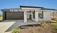 60 Metrekare Ev Maliyeti 2025