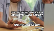 Vodafone Modem Kablo Kurulumu Nasıl Yapılır?