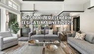 Müstakil Ev Elektrik Tesisatı Maliyeti 2025