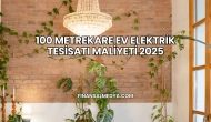 100 Metrekare Ev Elektrik Tesisatı Maliyeti 2025
