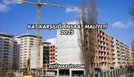 Kat Karşılığı İnşaat Maliyeti 2025