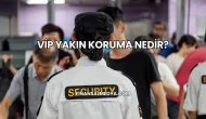 VİP Yakın Koruma Nedir?