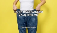 Tahin Bağırsakları Çalıştırır mı?