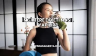 İngiltere Diyeti Nasıl Yapılır?