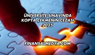Üniversite Sınavında Kopya Çekmenin Cezası 2025