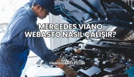 Mercedes Viano Webasto Nasıl Çalışır?