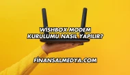 Wishbox Modem Kurulumu Nasıl Yapılır?