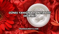 Güneş Yanığına Hametan İyi Gelir mi?