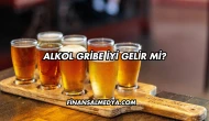 Alkol Gribe İyi Gelir mi?