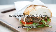 Yarım Ekmek Köfte Maliyeti 2025