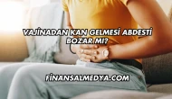 Vajinadan Kan Gelmesi Abdesti Bozar mı?