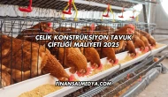 Çelik Konstrüksiyon Tavuk Çiftliği Maliyeti 2025