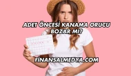Adet Öncesi Kanama Orucu Bozar mı?