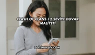 Clash Of Clans 12 Seviye Duvar Maliyeti