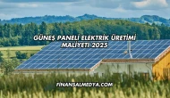 Güneş Paneli Elektrik Üretimi Maliyeti 2025