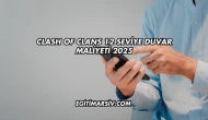 Clash Of Clans 12 Seviye Duvar Maliyeti 2025