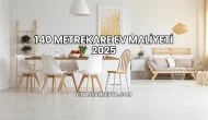 140 Metrekare Ev Maliyeti 2025