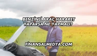 Benzinli Araç Hararet Yaparsa Ne Yapmalı?
